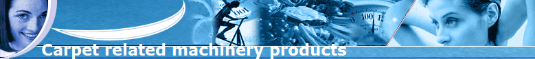 Carpet related machinery products